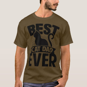 Best Cat Dad Ever  Funny Cat Daddy Father Day  T-Shirt