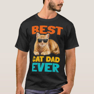 Best Cat Dad Ever Funny Cat Owner Tabby Birthday F T-Shirt