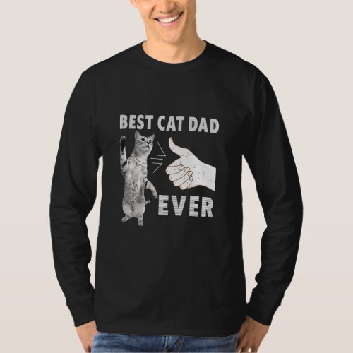Best Cat Dad Ever Funny Cats Kitty Kitten Animal L T_Shirt