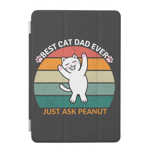 Best Cat Dad Ever Just Ask Peanut funny cat dad iPad Mini Cover