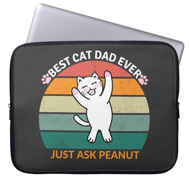 Best Cat Dad Ever Just Ask Peanut, funny cat dad Laptop Sleeve (Front)