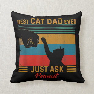 Best Cat Dad Ever Just Ask Peanut Funny Cat Daddy Throw Pillow