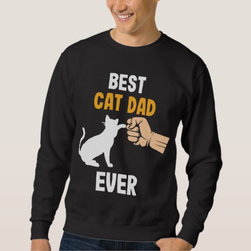 Best Cat Dad Ever Kitten Parents Animal Father Sweatshirt