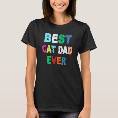 Best Cat Dad Ever T-Shirt