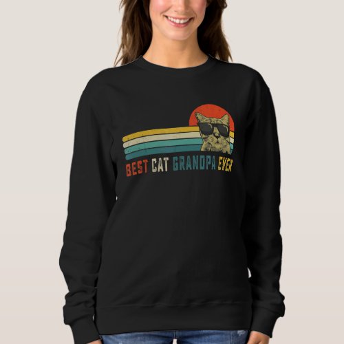 Best Cat Grandpa Ever Bump Fit Fathers Day  Dad F Sweatshirt