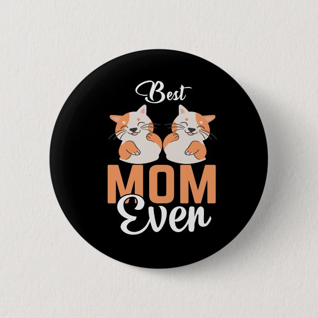 BEST CAT MOM EVER BUTTON (Front)