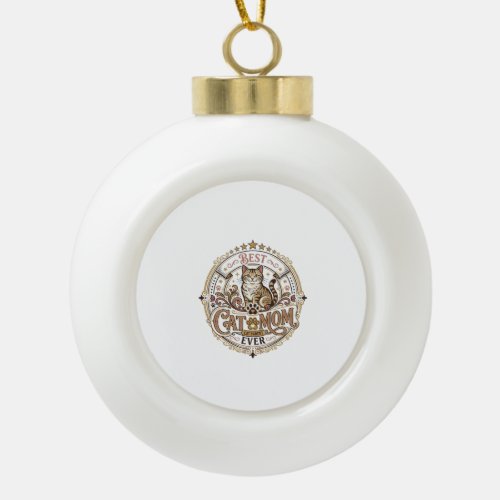 Best Cat Mom Ever Cat Mom Dad Parent Vintage Vecto Ceramic Ball Christmas Ornament