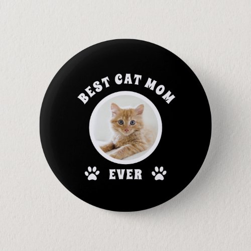 Best Cat Mom Ever Custom Photo Personalized Button