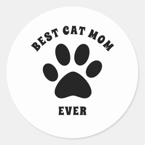 Best Cat Mom Ever Custom Text Personalized Classic Round Sticker