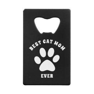 Best Cat Mom Ever Custom Text Personalized Credit Card Bottle Opener