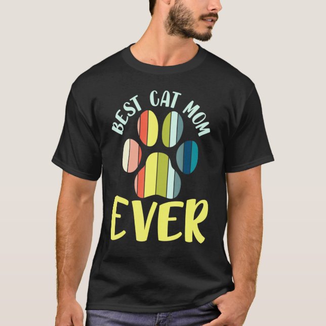 Best Cat Mom Ever For Cat Lover Mothers Day T-Shirt (Front)