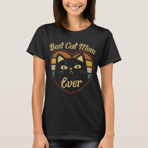 Best Cat Mom Ever Funny Cat Owner Mohers Day Gift T_Shirt