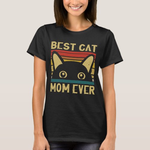 Best Cat Mom Ever Funny Cat Owner Mohers Day Gift T_Shirt