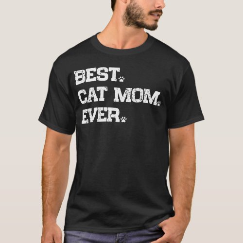 Best Cat Mom Ever Funny Cat Paws Lover Gift T_Shirt