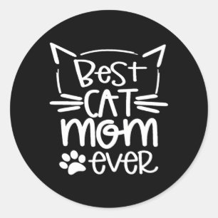 Best Cat Mom Ever Great For Pet Classic Round Sticker