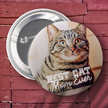 Best Cat Mom Ever Modern Custom Pet Photo Button by SelectPartySupplies at Zazzle