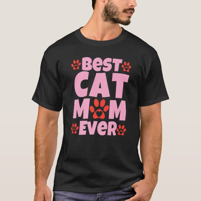 Best Cat Mom Ever  Mothers Day Present  Cat Loving T-Shirt (Front)