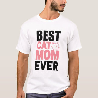 Best cat mom ever T-Shirt