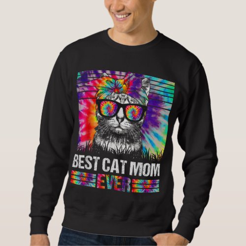 Best Cat Mom Ever Tie Dye Cat Mommy Mothers Day C Sweatshirt