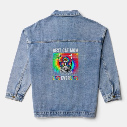 Best Cat Mom Ever Tie Dye Cat Mommy Mothers Day F Denim Jacket