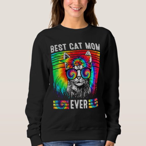 Best Cat Mom Ever Tie Dye Cat Mommy Mothers Day F Sweatshirt