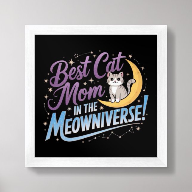 Best Cat Mom in the Meowniverse 🌙🐾✨ Framed Art (Framed Front)