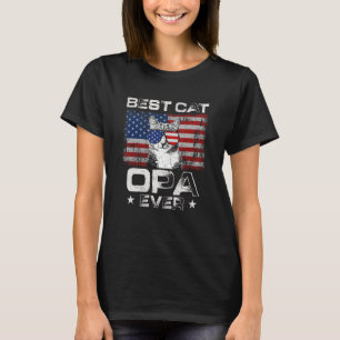 Best Cat Opa Ever American Flag Patriotic 4th Of J T-Shirt