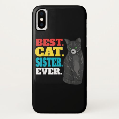 Best Cat Sister Ever Cute Kitty Cat Lover Best Cat iPhone XS Case