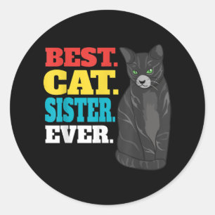 Best Cat Sister Ever Cute Kitty Cat Lover Best Cat Classic Round Sticker