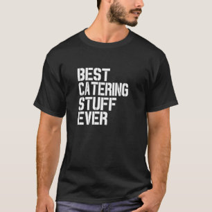 Best Catering Staff Culinary Workwear Hospitality  T-Shirt