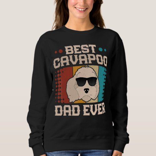 Best Cavapoo Dad Ever Cool Vintage Retro Dog Dad Sweatshirt