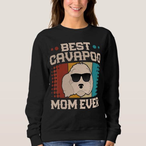 Best Cavapoo Mom Ever Cool Vintage Retro Dog Dad Sweatshirt