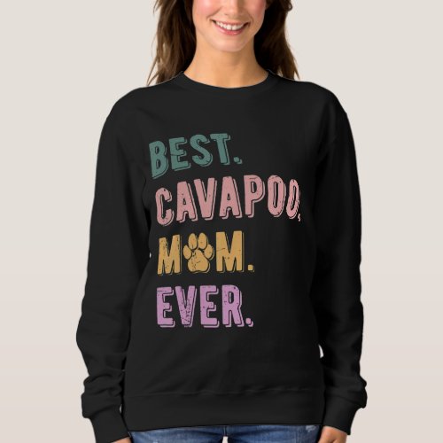 Best Cavapoo Mom Ever Womens Dog Lovers Gift Cavap Sweatshirt