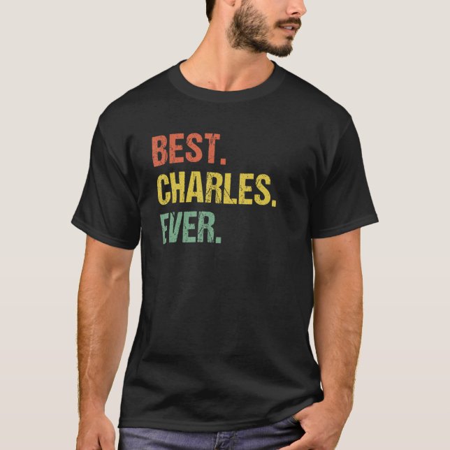 Best Charles Ever Retro Funny Name Humor Nickname T-Shirt (Front)