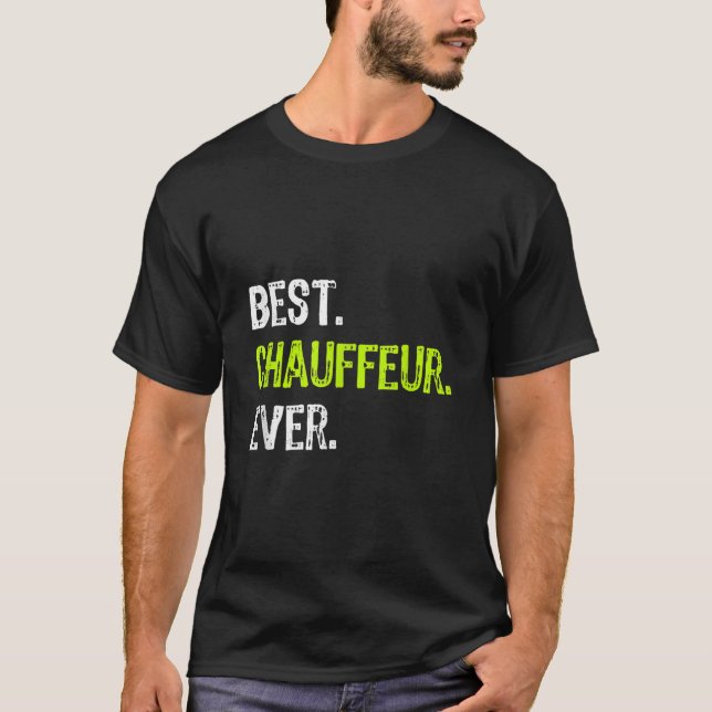 Best CHAUFFEUR Ever TShirt182 T-Shirt (Front)