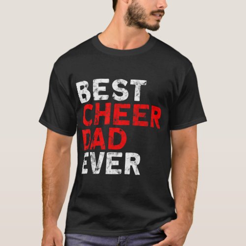 Best Cheer Dad ever Cheerleading Dad 	 T_Shirt