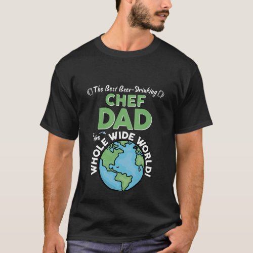 Best Chef Dad In The Whole Wide World Fathers Day T_Shirt