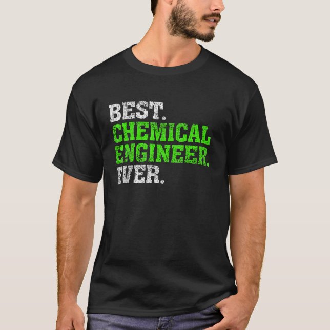 Best Chemical Engineer Ever Chemical Engineering S T-Shirt (Front)