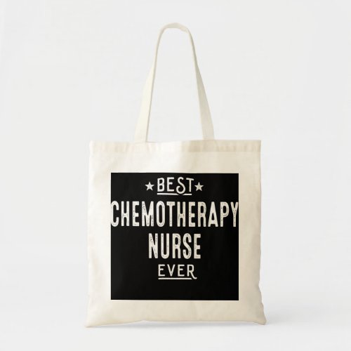 Best Chemotherapy Nurse Ever  Tote Bag