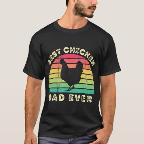 Best Chicken Dad Ever for men fathers day 	 T_Shirt