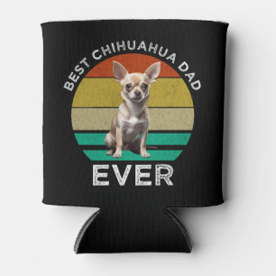Best Chihuahua Dad Ever Can Cooler