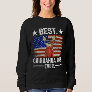 Best Chihuahua Dad Ever Chihuahua Dad Sweatshirt