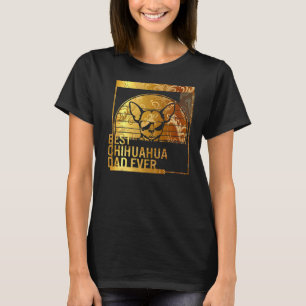Best Chihuahua Dad Ever dog dad  for men Dog Fathe T-Shirt