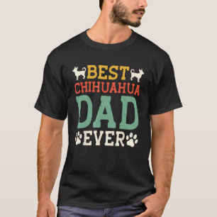 Best Chihuahua Dad Ever Father s Day T-Shirt