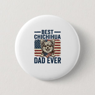Best Chihuahua Dad Ever Patriotic Dog Shirt Design Button