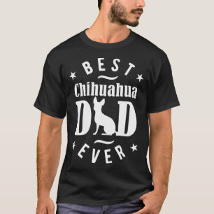 Best Chihuahua Dad Ever T-Shirt