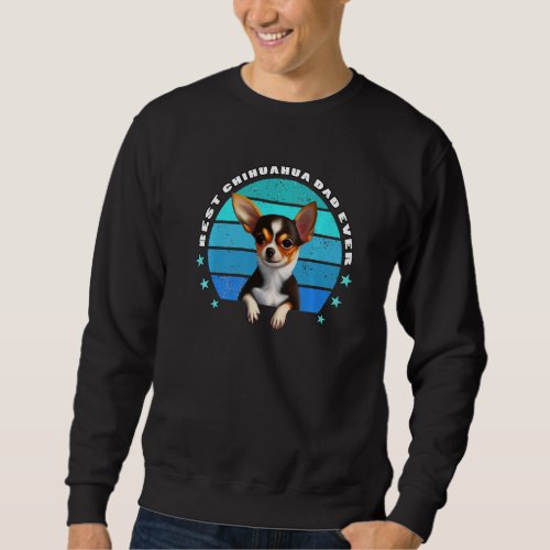 Best Chihuahua Dad Ever Vintage Chiwawa Dog Owner  Sweatshirt