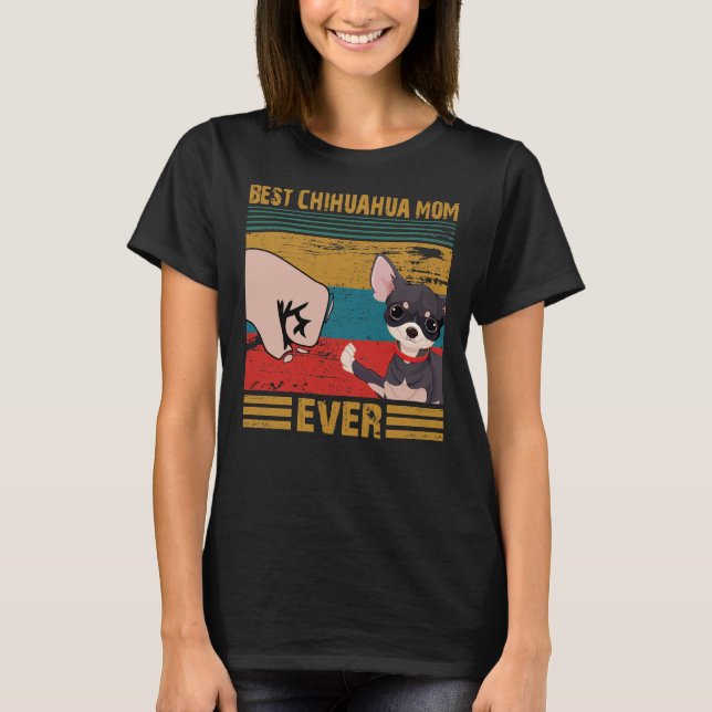 Best Chihuahua Mom Ever  Best Chihuahua Mom Ever B T-Shirt (Front)