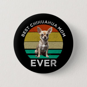 Best Chihuahua Mom Ever Button