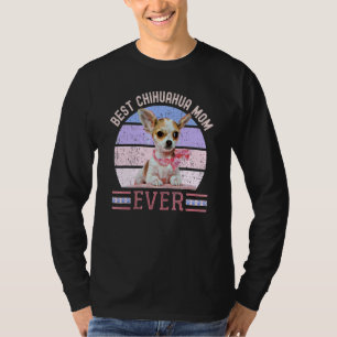 Best Chihuahua Mom Ever Mother's Day Small Dog  Te T-Shirt